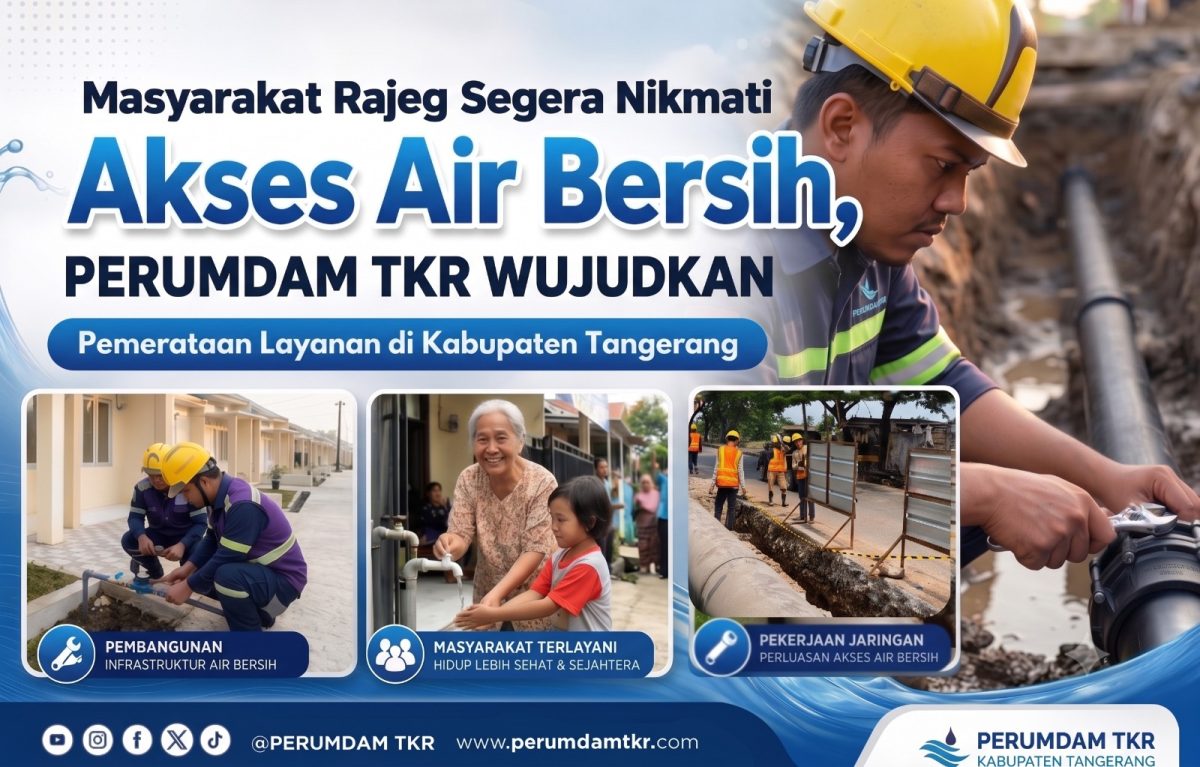 PERUMDAM TKR Wujudkan Pemerataan Air Bersih di Kabupaten Tangerang, Masyarakat Rajeg Akan Segera Nikmati 