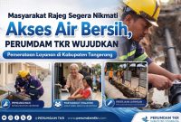 PERUMDAM TKR Wujudkan Pemerataan Air Bersih di Kabupaten Tangerang, Masyarakat Rajeg Akan Segera Nikmati 