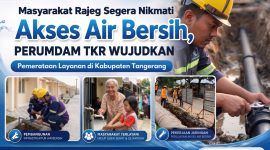 PERUMDAM TKR Wujudkan Pemerataan Air Bersih di Kabupaten Tangerang, Masyarakat Rajeg Akan Segera Nikmati 